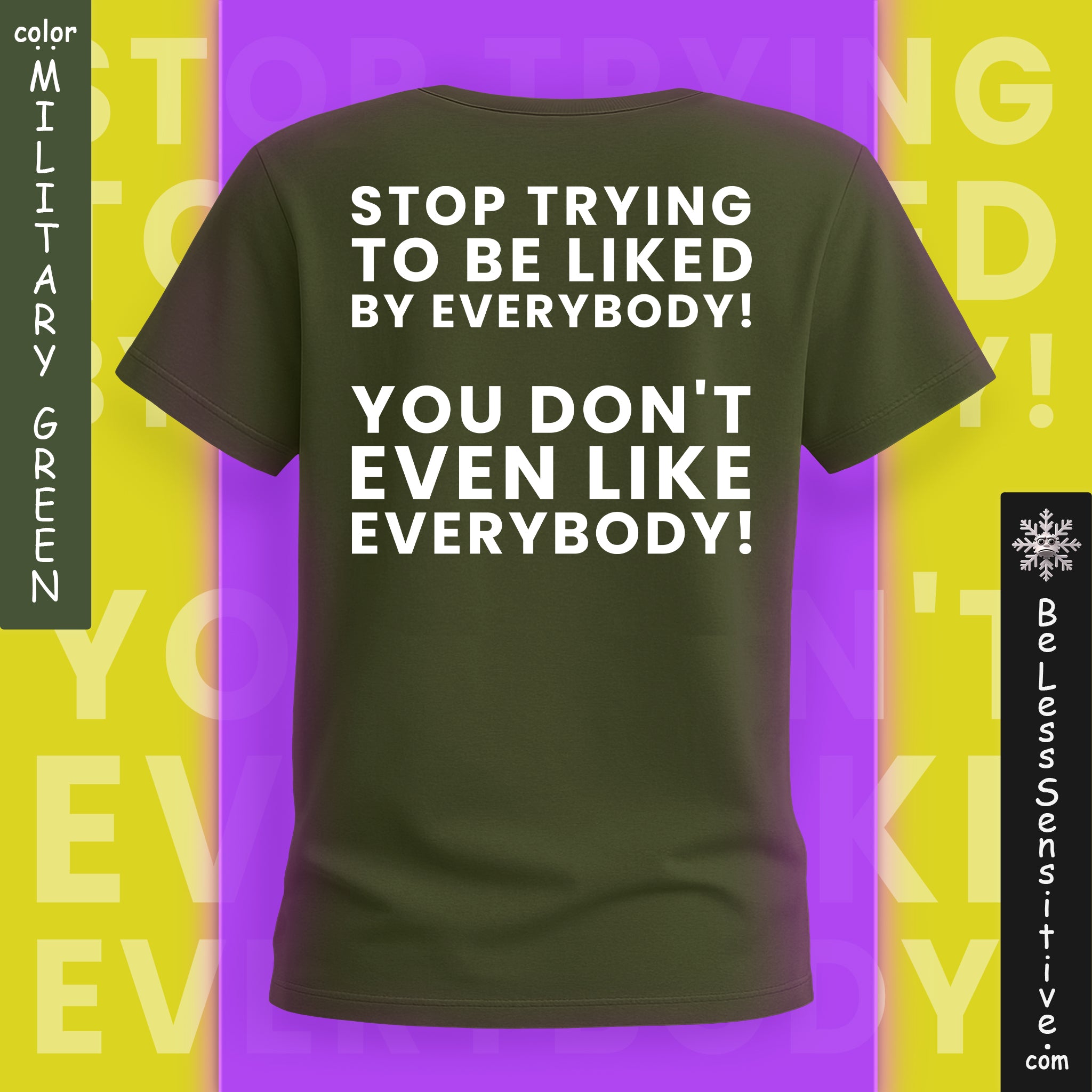 Stop Trying to be Liked by Everyone : T-Shirt Back