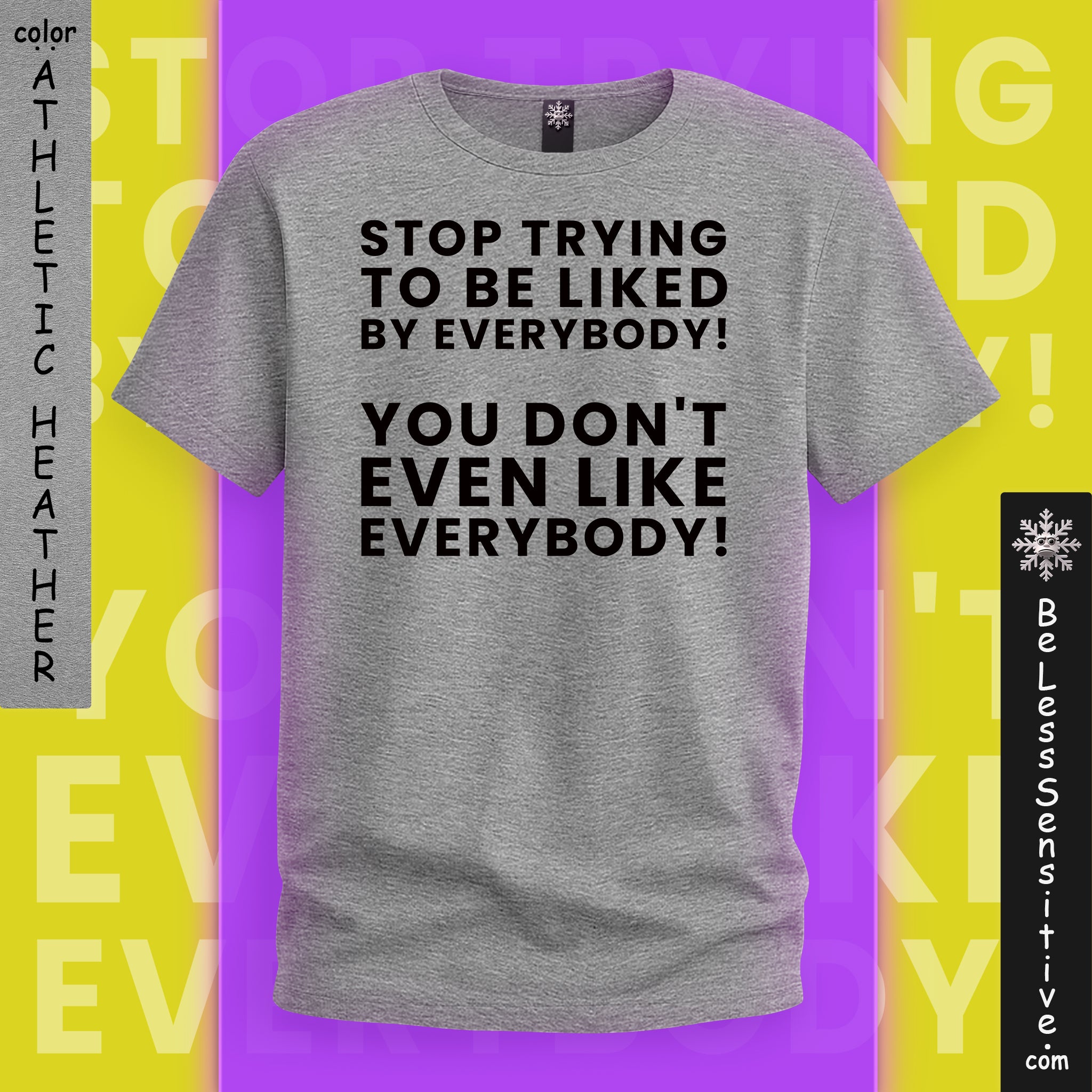 Stop Trying to be Liked by Everyone : T‑Shirt Front