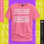 Stop Trying to be Liked by Everyone : T‑Shirt Front