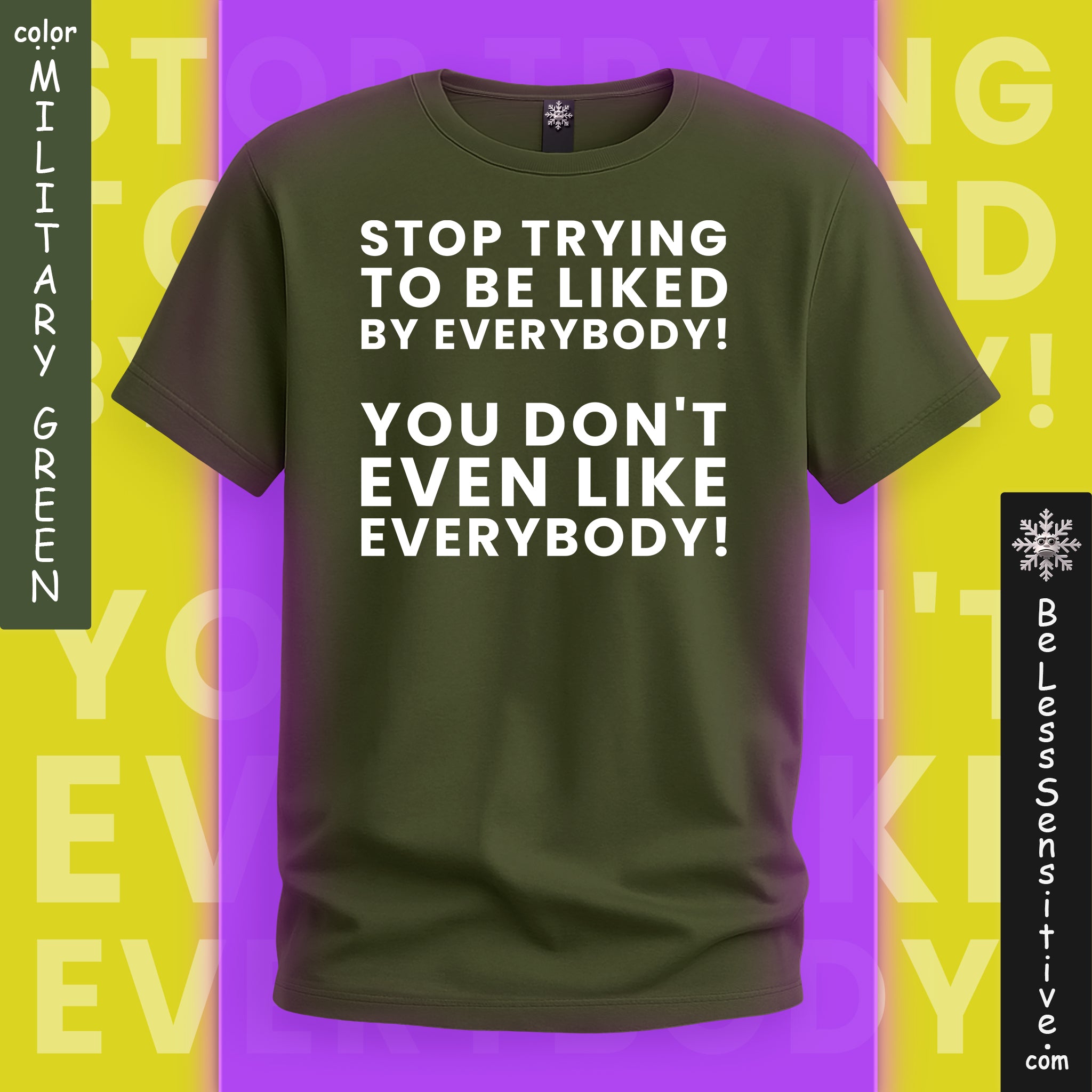 Stop Trying to be Liked by Everyone : T‑Shirt Front